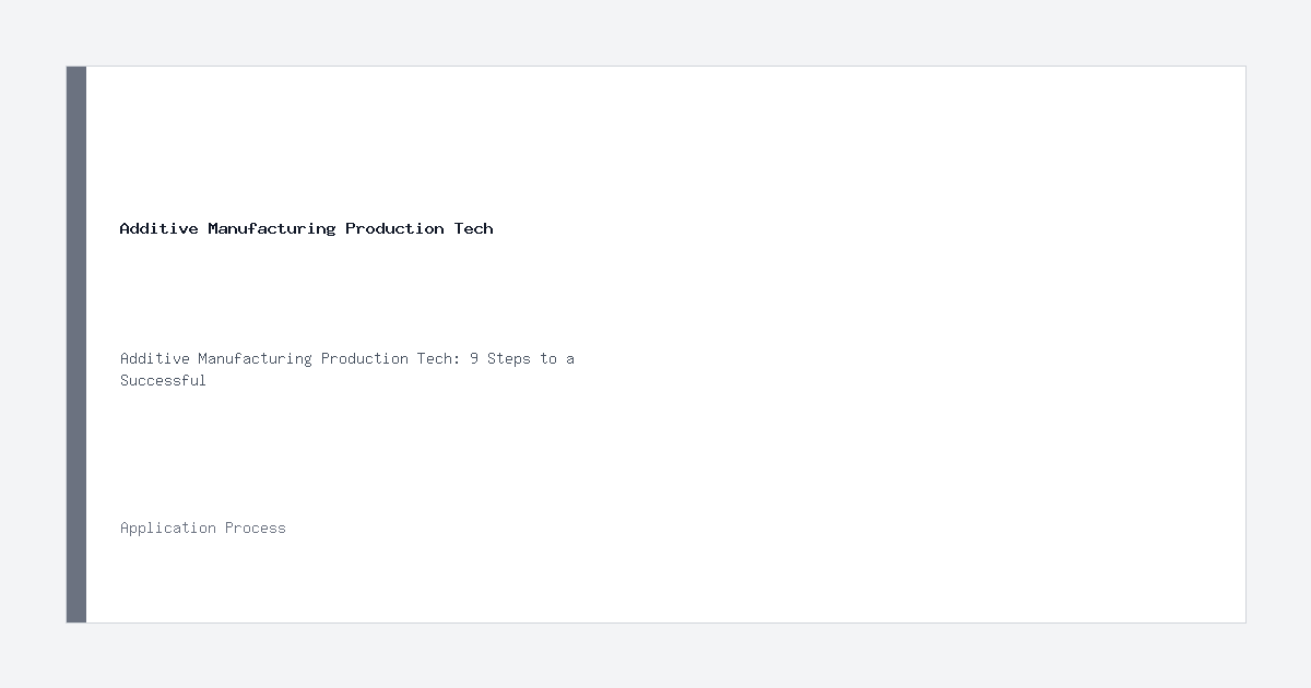 Additive Manufacturing Production Tech application process