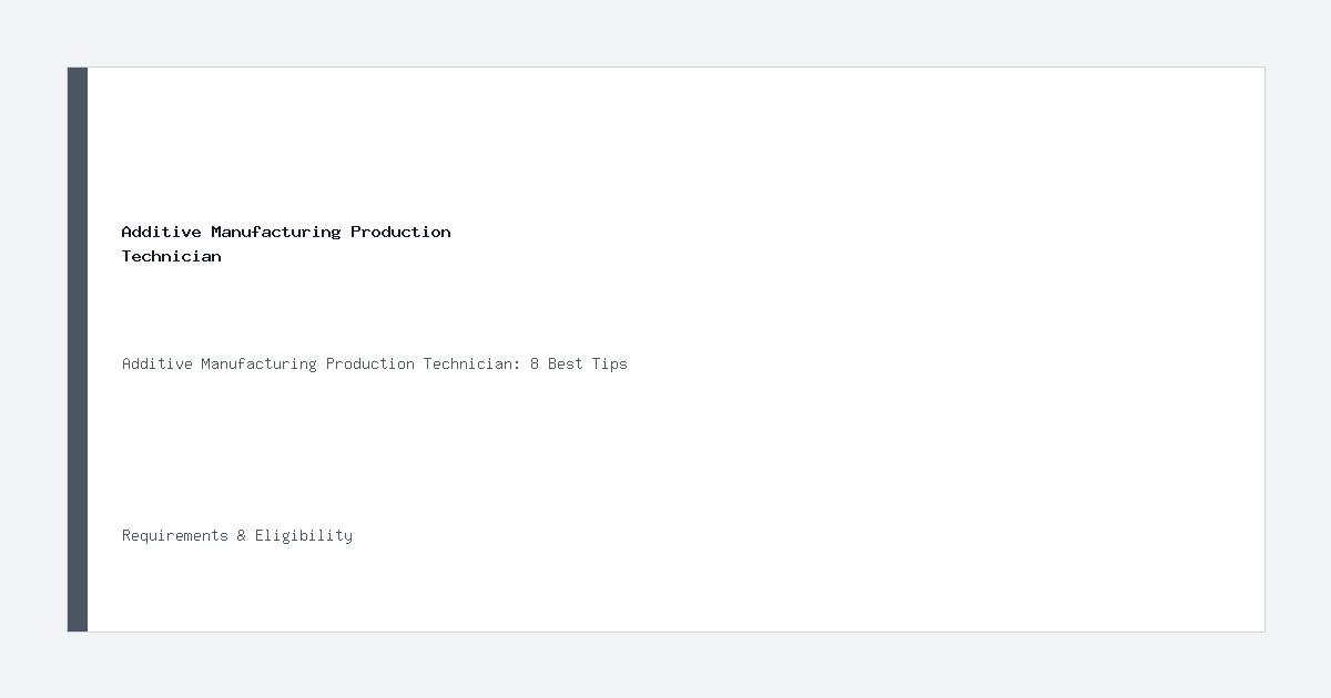 Additive Manufacturing Production Technician requirements and eligibility